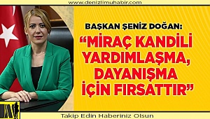 BAŞKAN DOĞAN’DAN MİRAÇ KANDİLİ MESAJI