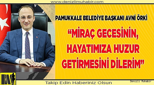 BAŞKAN ÖRKİ’DEN MİRAÇ KANDİLİ MESAJI