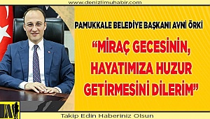 BAŞKAN ÖRKİ’DEN MİRAÇ KANDİLİ MESAJI