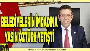 BELEDİYELERİN İMDADINA YASİN ÖZTÜRK YETİŞTİ 