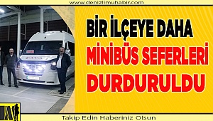 Bir ilçeye daha minibüs seferleri durduruldu