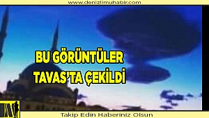 Bu görüntüler, dün Tavas'ta çekildi