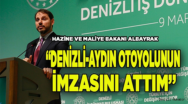 "Buraya gelmeden Denizli-Aydın otoyolunun imzasını attım"