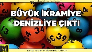 Büyük ikramiye Denizliye çıktı