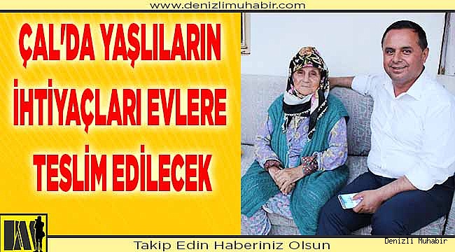 ÇAL'DA YAŞLILARIN İHTİYAÇLARI EVLERE TESLİM EDİLECEK