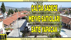 Çal Pazarında sadece sebze meyve satılacak