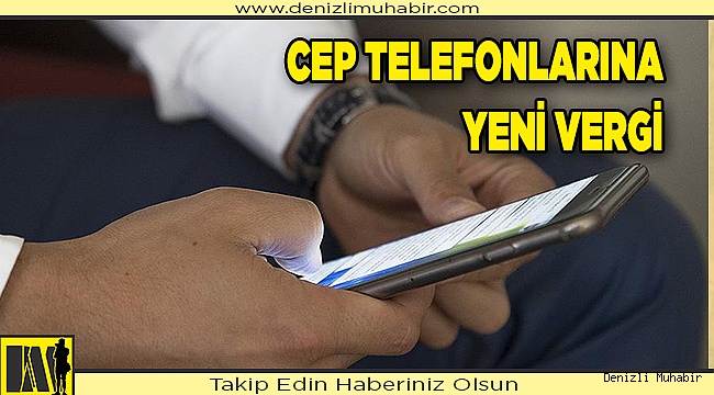 Cep telefonlarına yeni bir vergi daha geldi