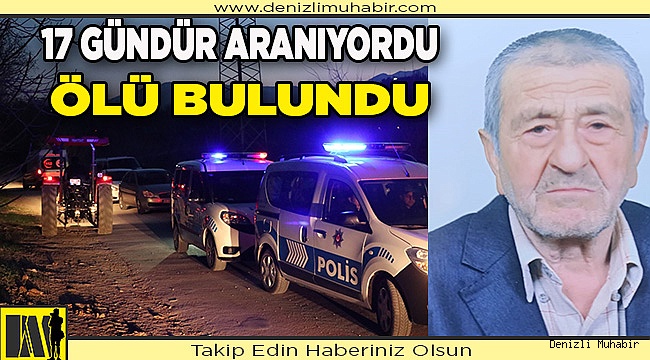 Denizli'de 17 gün önce kaybolan kişi ölü bulundu