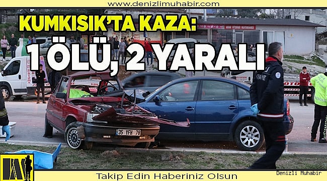 Denizli'de kaza: 1 ölü, 2 yaralı