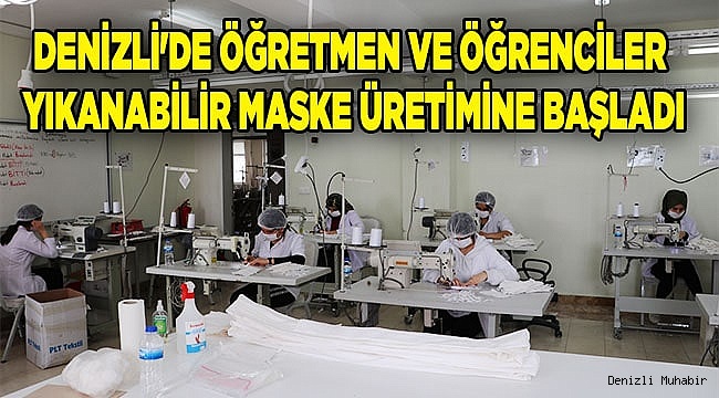 Denizli'de öğretmen ve öğrenciler yıkanabilir maske üretimine başladı