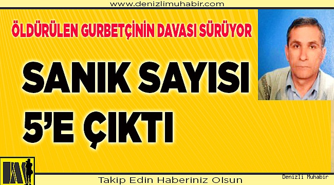 Denizli'de yolunu kestikleri babayı öldüren, oğlunu yaralayan sanıklar yargılanıyor