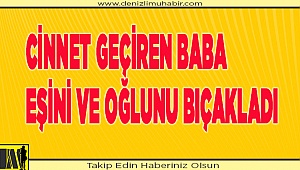 Eşini ve öz oğlunu bıçakladı