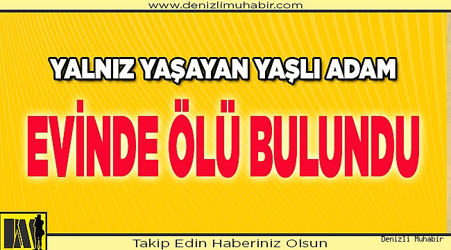 Evinde ölü bulundu