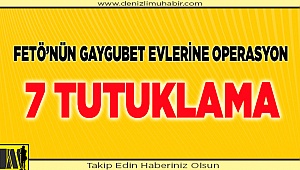 Gaygubet evlerine operasyon 7 tutuklama