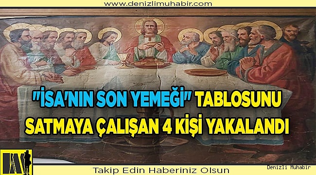  "İsa'nın Son Yemeği" tablosunu satmaya çalışan 4 şüpheli yakalandı