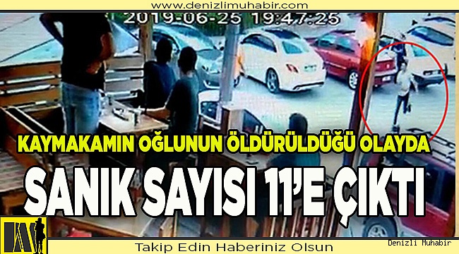 Kaymakamın oğlunun öldürüldüğü olayda, sanık sayısı 11'e çıktı