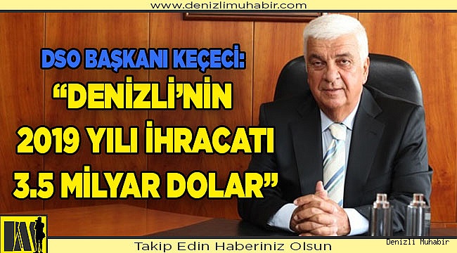 Keçeci, 2019 yılı ihracat rakamını revize etti