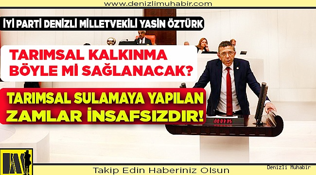 Milletvekili Yasin Öztürk, çiftçinin sorunlarını TBMM'ne taşıdı