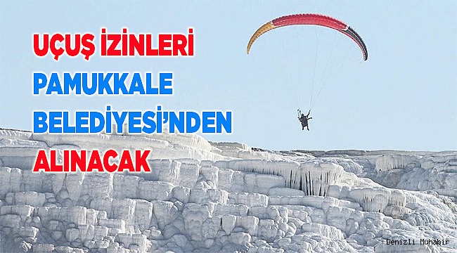 PARAŞÜTLE UÇUŞ İZNİ PAMUKKALE BELEDİYESİ’NDEN ALINACAK