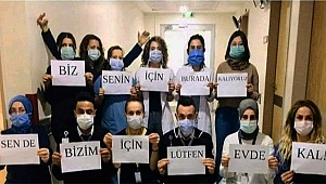 Sağlık çalışanlarından vatandaşlara evinizden çıkmayın uyarısı