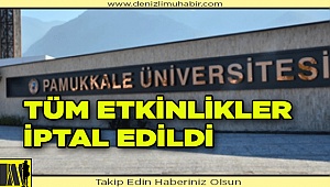 Üniversite'deki tüm etkinlikler iptal edildi