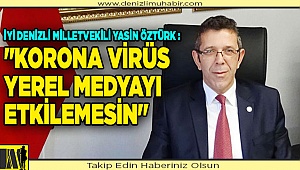 YASİN ÖZTÜRK : "KORONA VİRÜS YEREL MEDYAYI ETKİLEMESİN"
