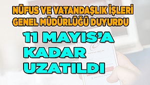 11 Mayıs'a kadar uzatıldı!