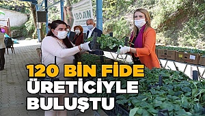 120 BİN FİDE ÜRETİCİYLE BULUŞTU