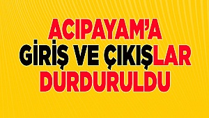 Acıpayam'a giriş-çıkışlar durduruldu