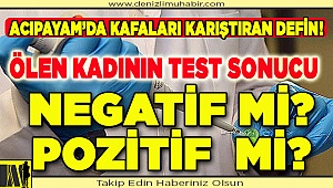 Acıpayam’da kafaları karıştıran defin!