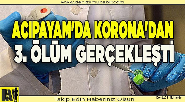 Acıpayam'da korona'dan 3. ölüm gerçekleşti