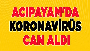 Acıpayam'da koronavirüs can aldı