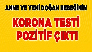 Anne ve yeni doğan bebeğinde korona virüsü çıktı