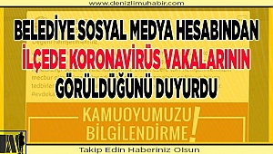 Belediye sosyal medya hesabından ilçede koronavirüs vakalarının görüldüğünü duyurdu