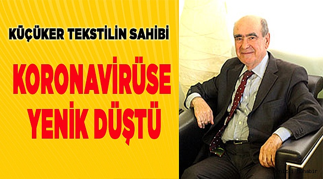 Besalet Küçüker,  Koronavirüse yenik düştü