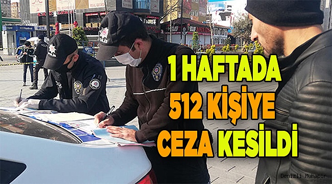 Denizli'de, 1 haftada 512 kişiye  ceza kesildi