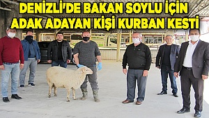 Denizli'de Bakan Soylu için adak adayan kişi kurban kesti