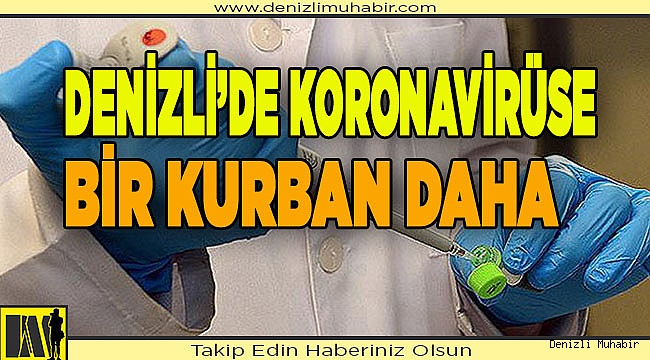 Denizli'de koronavirüs can almaya devam ediyor