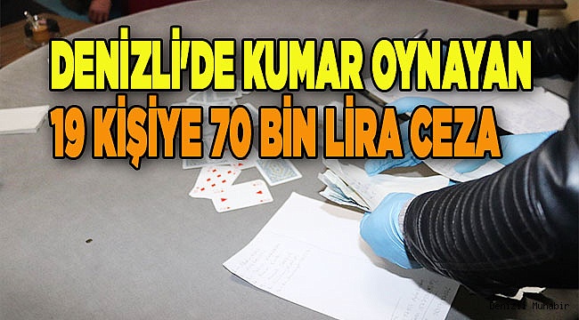 Denizli'de kumar oynayan 19 kişiye 70 bin lira ceza