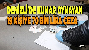 Denizli'de kumar oynayan 19 kişiye 70 bin lira ceza