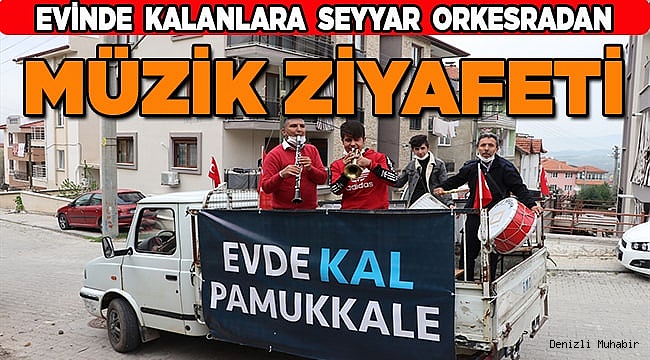 Denizli'de sokakları dolaşan orkestradan "evde kalanlara" müzik ziyafeti