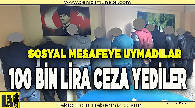 Denizli'de sosyal mesafe kuralına uymayan 23 kişiye para cezası