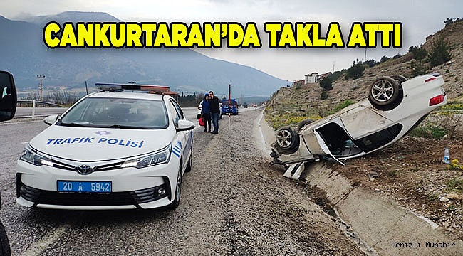 Denizli'de takla atan otomobilin sürücüsü yara almadan kurtuldu