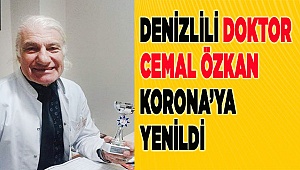 Denizli'nin sevilen doktoru Cemal Özkan koronaya yenik düştü