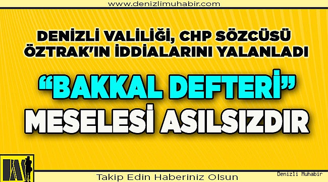 Denizli Valiliği, CHP Sözcüsü Öztrak'ın iddialarını yalanladı:
