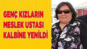 Genç kızların meslek ustası kalbine yenildi