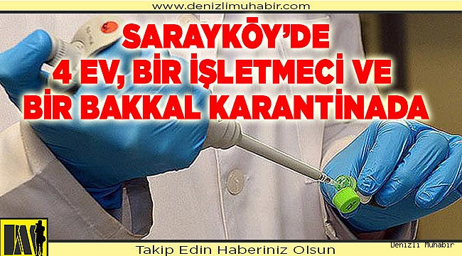 İlçede, 4 ev, bir işletmeci ve bir bakkal karantinaya alındı
