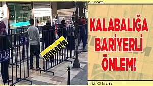 Kalabalığa Bariyerli Önlem!