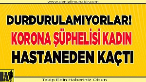 Korona Şüphelisi Kadın Hastaneden Kaçtı
