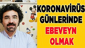Koronavirüs Günlerinde Ebeveyn Olmak